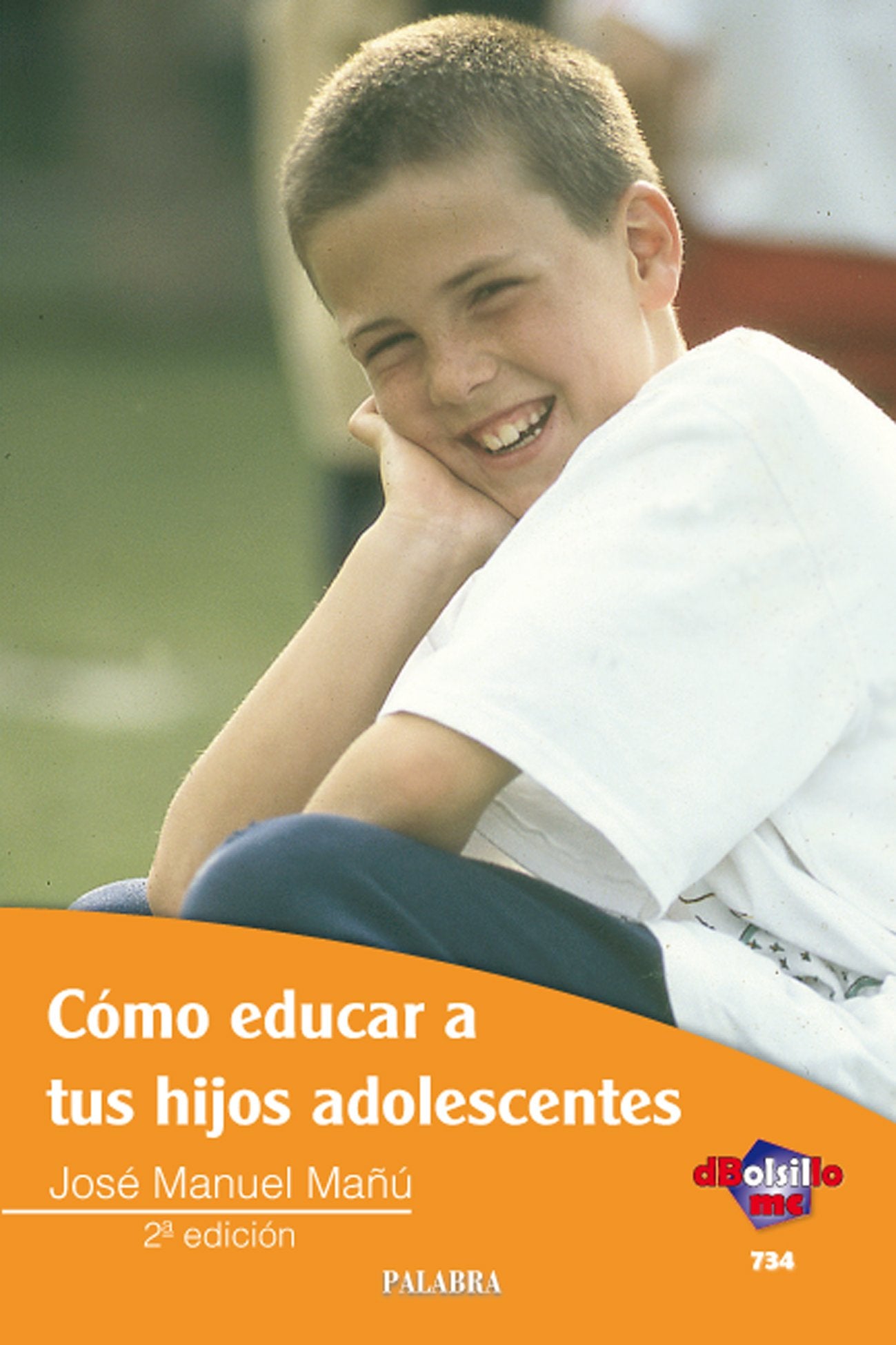 Cómo educar a tus hijos adolescentes: 734 (dBolsillo)