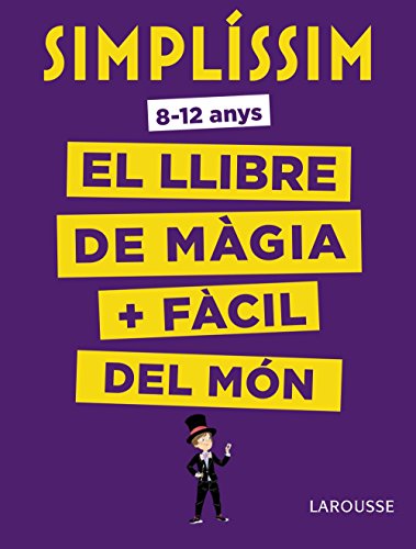 Simplíssim. El llibre de màgia més fàcil del món (LAROUSSE - Infantil / Juvenil - Catalán - A partir de 8 años)
