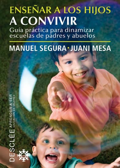 Enseñar a los hijos a convivir: Guía práctica para dinamizar escuelas de padres y abuelos (Aprender a ser)