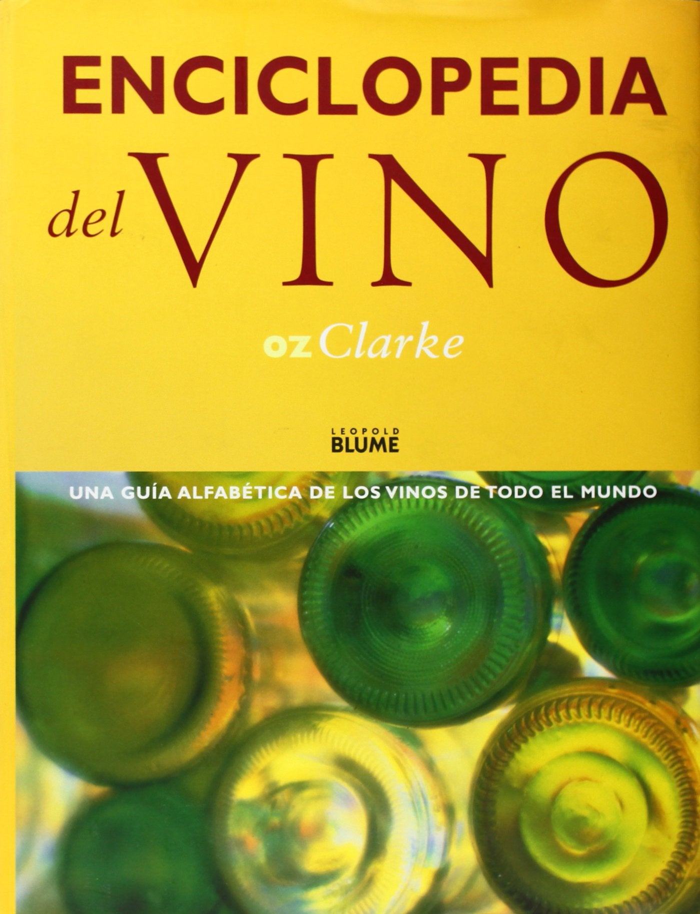 Enciclopedia del Vino: Una Guia Alfabetica de los Vinos de Todo el Mundo