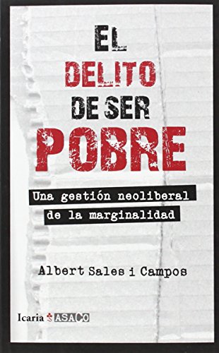 EL DELITO DE SER POBRE: Una gestión neoliberal de la marginalidad (ASACO)
