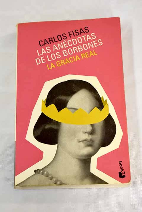 Las anecdotas de los borbones, la Gracia real (