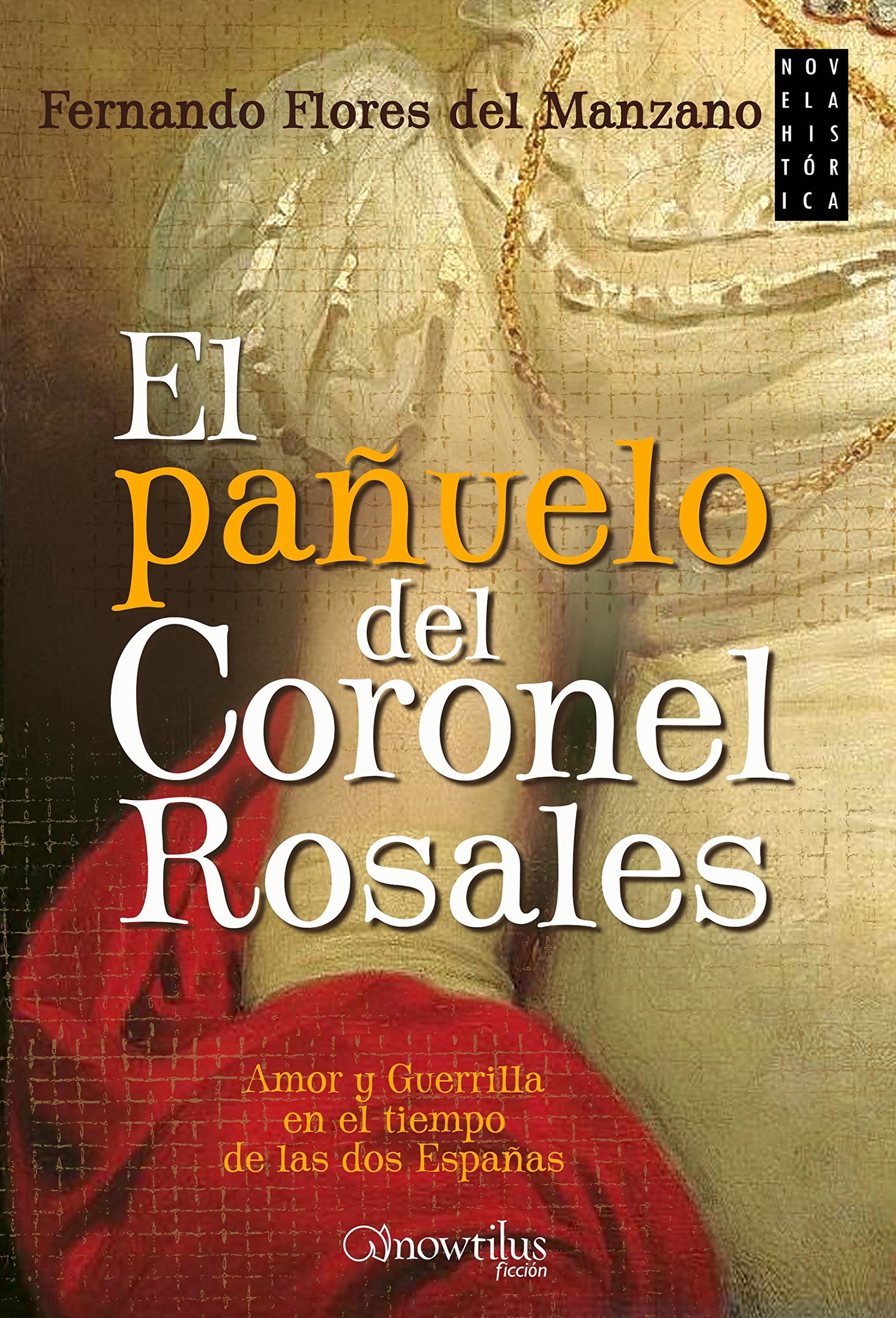El pañuelo del Coronel Rosales (Novela Histórica)