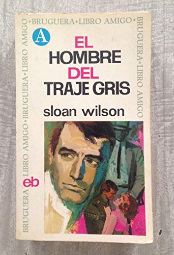 El hombre del traje gris (Novela). [Tapa blanda] by WILSON, Sloan.-