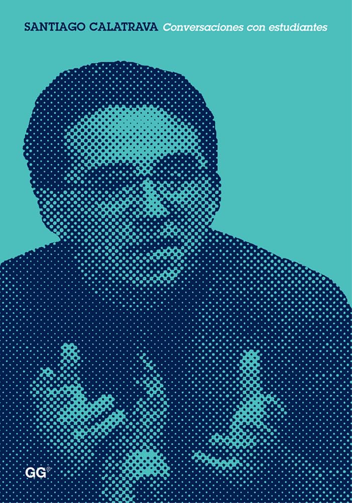 Santiago Calatrava. Conversaciones con estudiantes: Conversaciones Con Estudiantes/ Conversations With Students (SIN COLECCION)