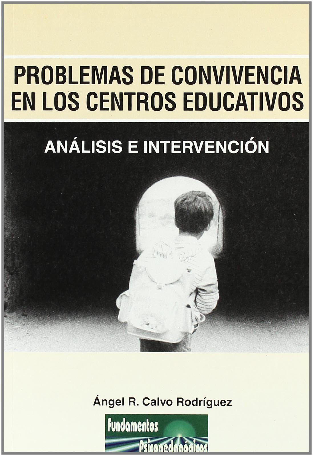 Problemas De Convivencia En Los Centros: Análisis e Intervención: 11 (Fundamentos Psicopedagógicos)
