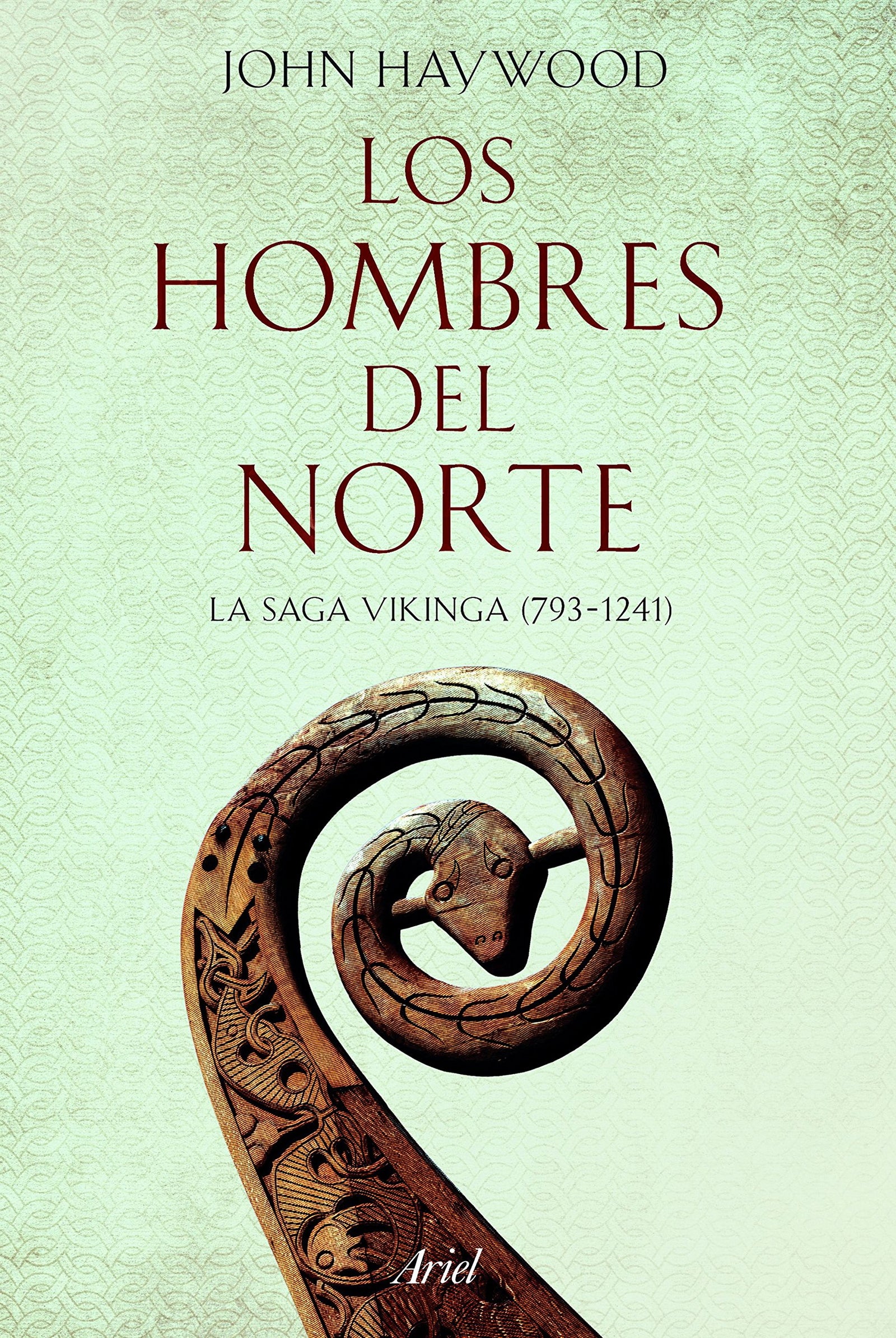 Los hombres del Norte: La saga vikinga (793-1241) (Ariel Historia)