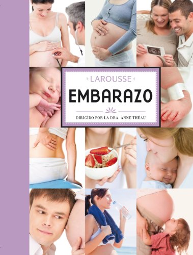 Embarazo (Larousse - Libros Ilustrados/ Prácticos - Vida Saludable - Larousse De...)