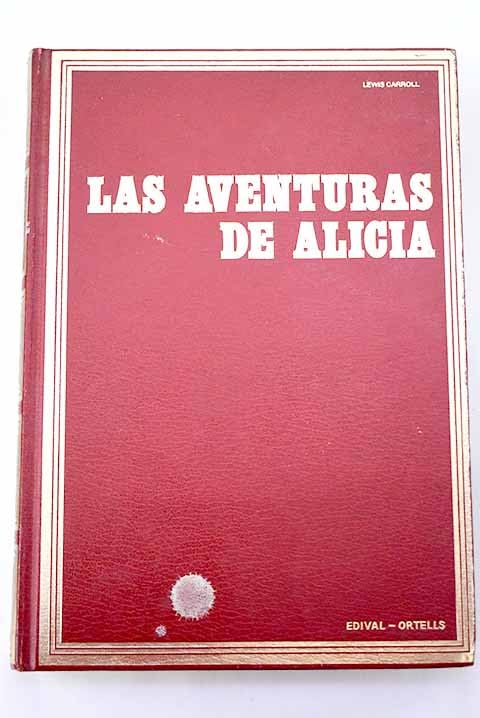 Alicia en el pais de las maravillas. A traves del espejo y lo que Alicia encontro al otro lado