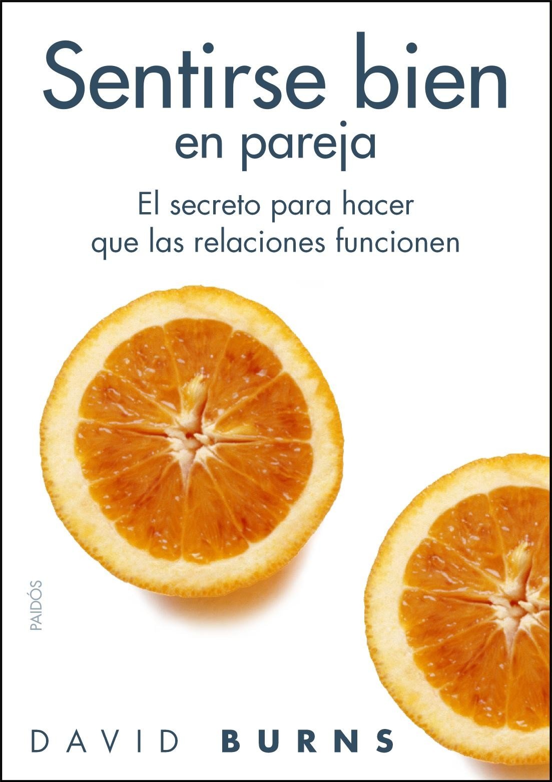 Sentirse bien en pareja: El secreto para hacer que las relaciones funcionen: 1 (Divulgación)