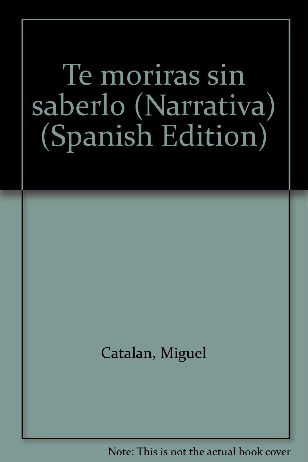 TE MORIRAS SIN SABERLO: 129 (SIN COLECCION)