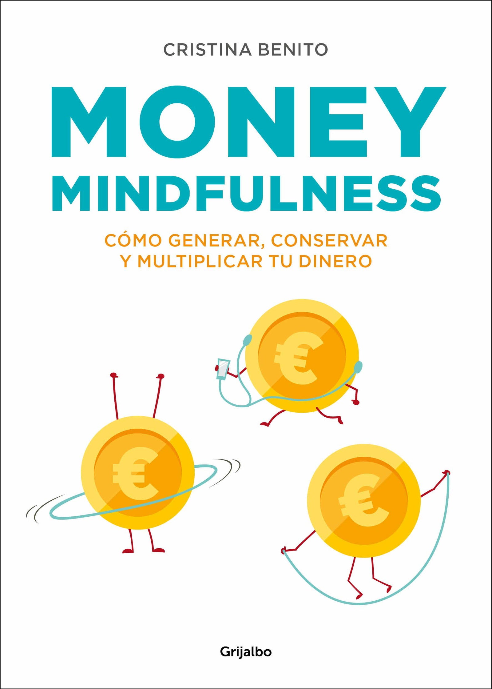 Money Mindfulness: Cómo Generar, Conservar Y Multiplicar Tu Dinero (Crecimiento personal)