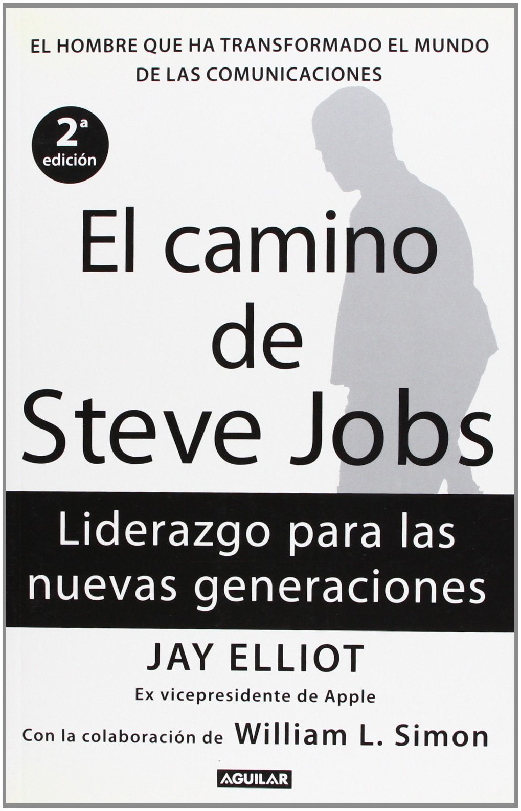 El camino de Steve Jobs: El hombre que ha transformado el mundo de las comunicaciones (Punto de mira)