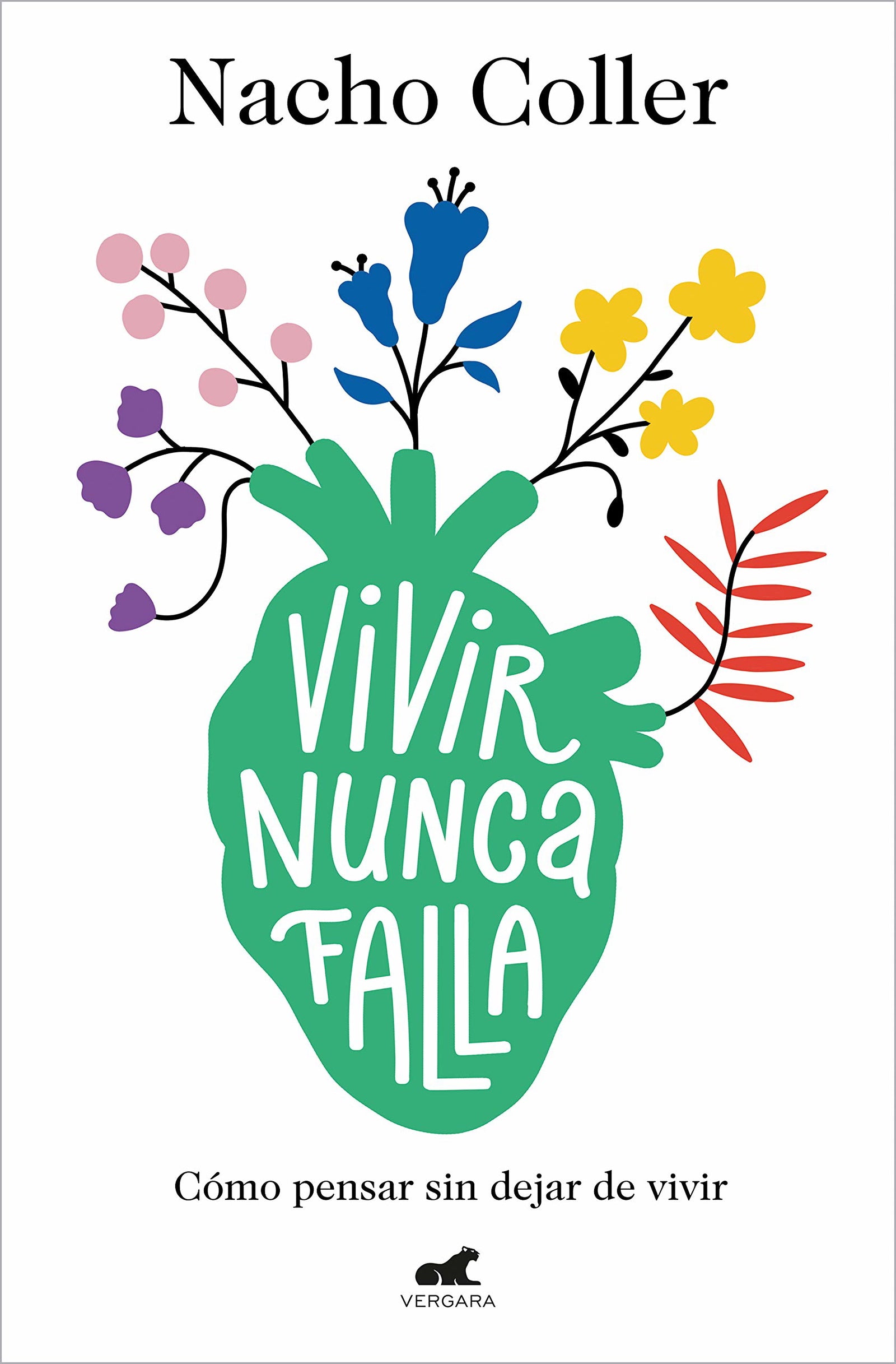 Vivir nunca falla: Cómo pensar sin dejar de vivir (Vergara)