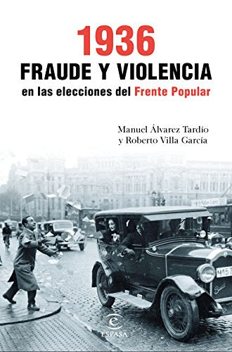 1936. Fraude y violencia en las elecciones del Frente Popular (Fuera de colección)