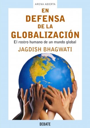 En defensa de la globalización: El rostro humano de un mundo global (ARENA ABIERTA)