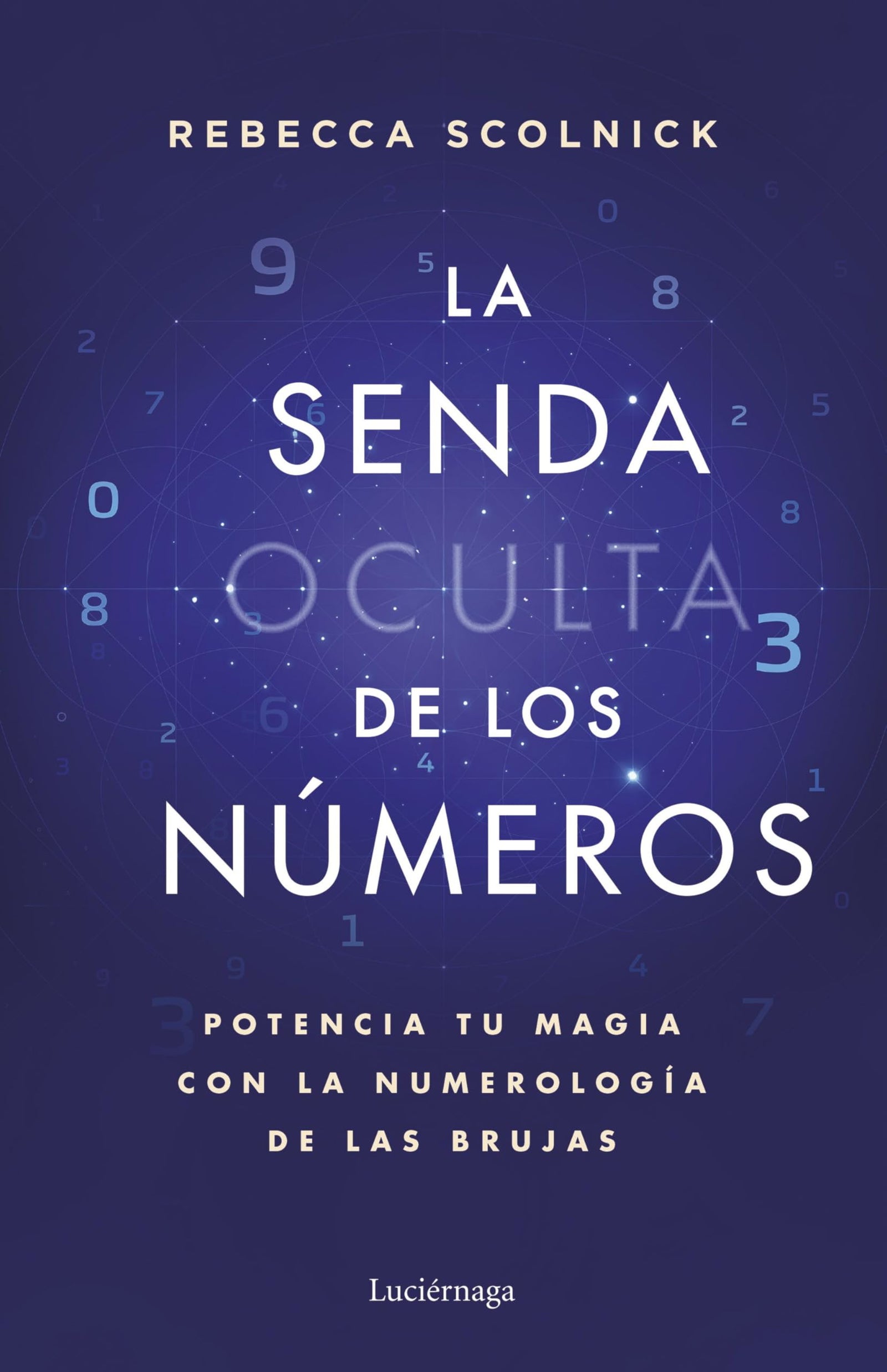 La senda oculta de los números: Potencia tu magia con la numerología de las brujas (PRACTICA)