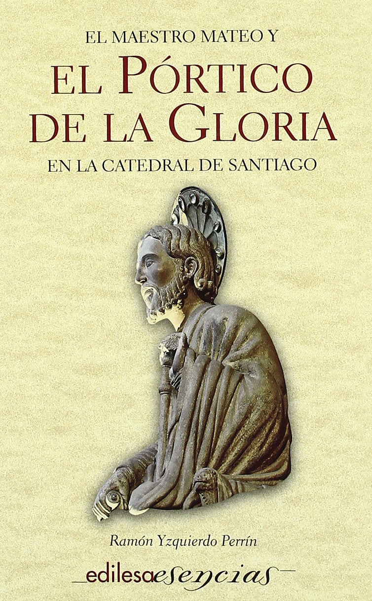 El Maestro Mateo y El Portico de La Gloria En La Catedral de Santiago