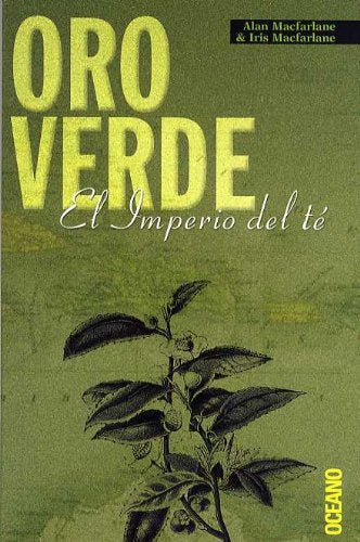 ORO VERDE: Un fascinante viaje por las culturas del té (Viajes / Periodismo)