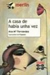 A casa de había unha vez (INFANTIL E XUVENIL - MERLÍN - De 7 anos en diante)