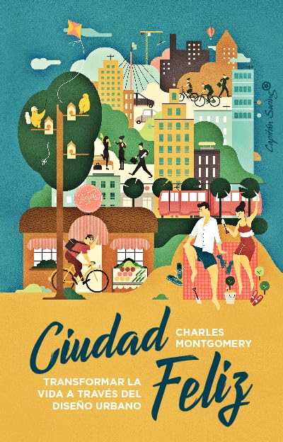 Ciudad Feliz: Transformar la vida a través del diseño urbano (Ensayo)
