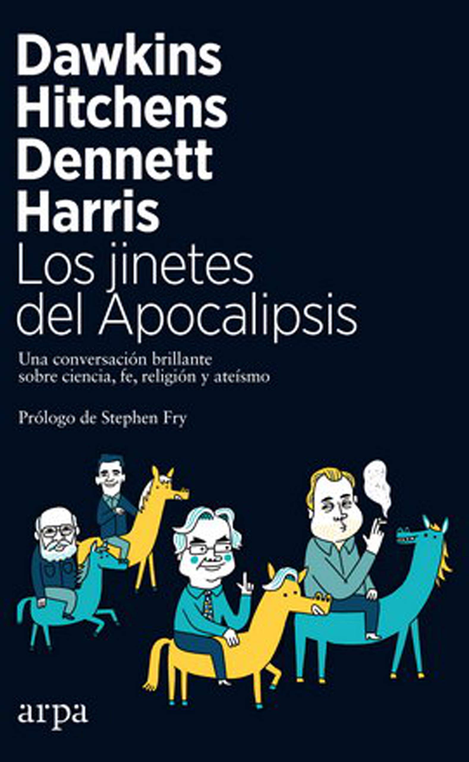 Los jinetes del Apocalipsis: Una conversación brillante sobre ciencia, fe, religión y ateísmo (Filosofía)