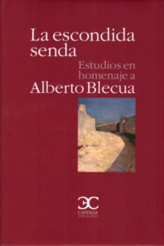 La escondida senda: Estudios en homenaje a Alberto Blecua (Nueva Biblioteca de Erudición y Crítica)