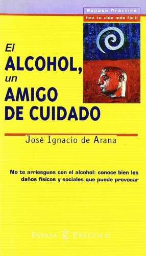El alcohol, un amigo de cuidado (PRACTICOS ESPASA)