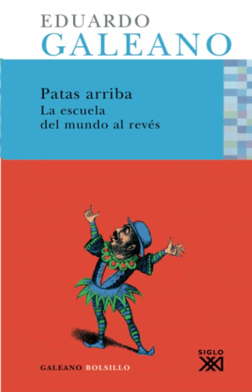 Patas Arriba: La escuela del mundo al revés (Galeano Bolsillo)