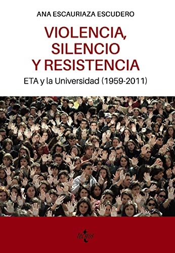 Violencia, silencio y resistencia: ETA y la Universidad (1959-2011) (Ciencia Política - Semilla y Surco - Serie de Ciencia Política)