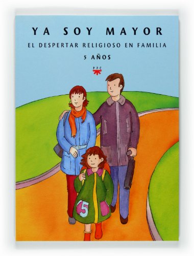 Ya Soy Mayor. El Despertar Religioso En Familia: 5 años (Catequesis del país vasco)