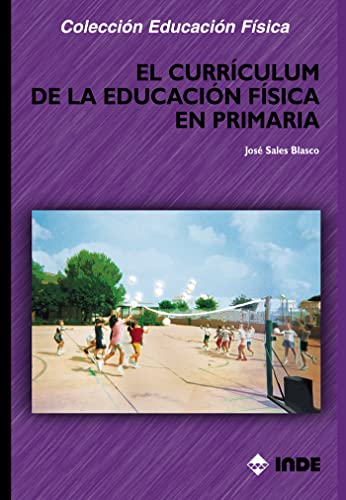 El currículum de la Educación Física en Primaria: 136 (Educación Física... y su enseñanza en Educación Infantil y Primaria)