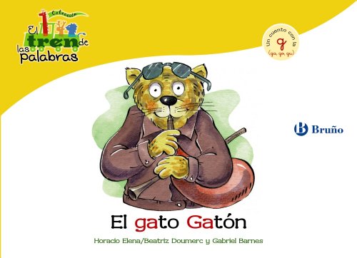 El gato Gatón: Un cuento con con la G (ga, go, gu) (Castellano - A PARTIR DE 3 AÑOS - LIBROS DIDÁCTICOS - El tren de las palabras)