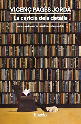 La carícia dels detalls: Lectures crítiques de narrativa contemporània (BIBLIOTECA UNIVERSAL EMPURIES)