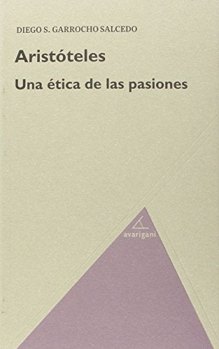 Aristoteles. Una ética de las pasiones