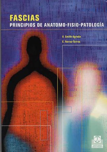 FASCIAS. Principios de anatomo-fisio-patología: principios de anatomo-fisio-patología/ principles of anatomical pathophysiology (Medicina)