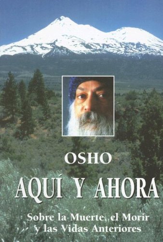 Aquí y ahora : sobre la muerte, el morir y las vidas anteriores