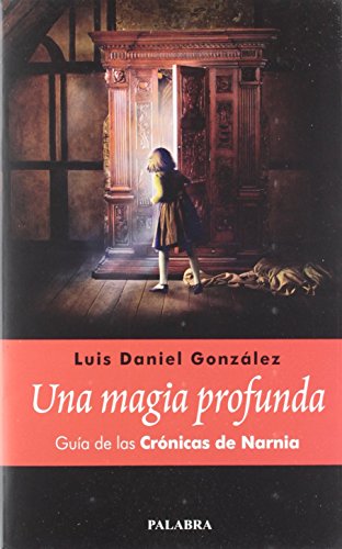 Una magia profunda: Guía de las Crónicas de Narnia (Palabra hoy)