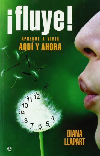 ¡Fluye! : aprende a vivir aquí y ahora