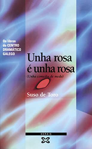 Unha rosa é unha rosa: Unha comedia de medo (EDICIÓN LITERARIA - TEATRO - Os Libros do Centro Dramático Galego)