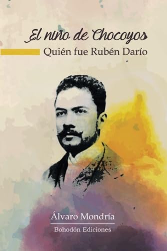 El niño de chocoyos (Quién fue Rubén Darío)