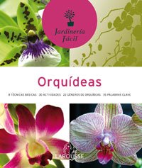 Orquídeas (Larousse - Libros Ilustrados/ Prácticos - Ocio Y Naturaleza - Jardinería - Colección Jardinería Fácil)