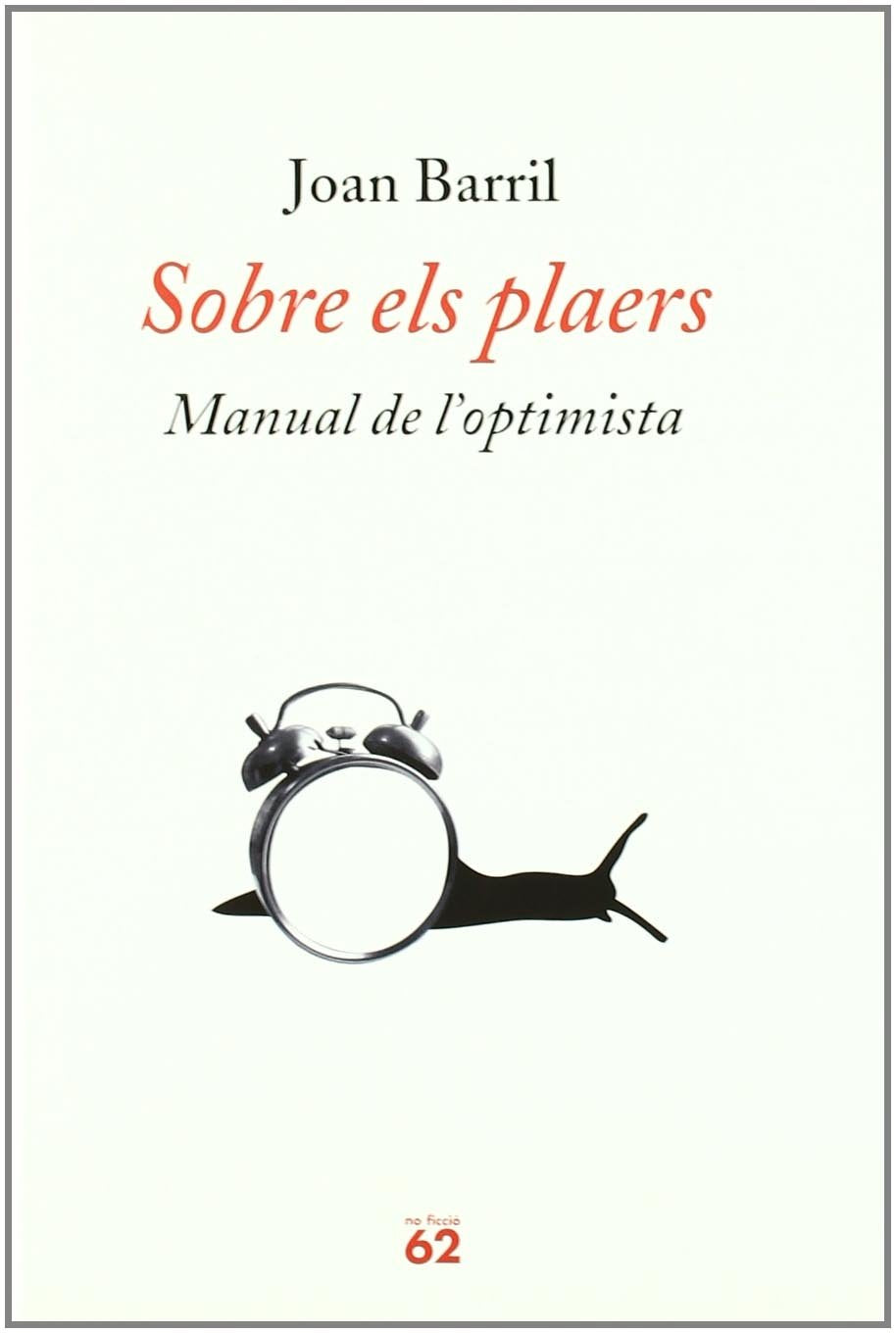 Sobre els plaers.: Manual de l'optimista (No Ficció)