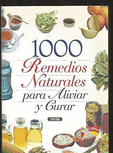 1000 remedios naturales para aliviar y curar