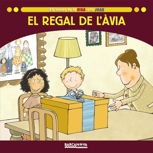 El regal de l'àvia (Sopa De Contes, Els Contes De La Sika I En Joan)