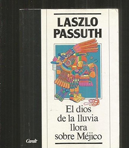 EL DIOS DE LA LLUVIA LLORA SOBRE MEJICO