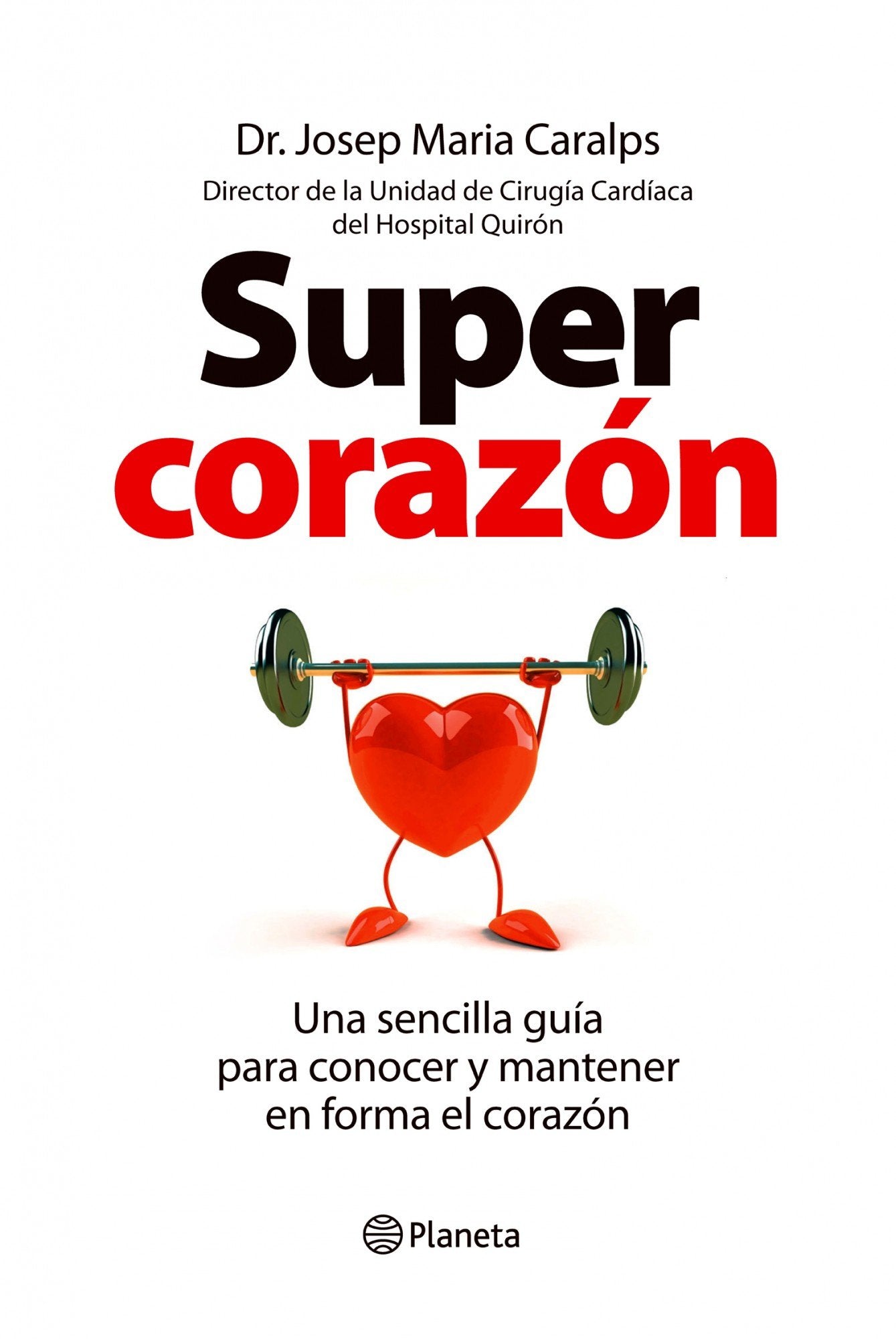 Supercorazón: Una sencilla guía para conocer y mantener en forma el corazón (Planeta)