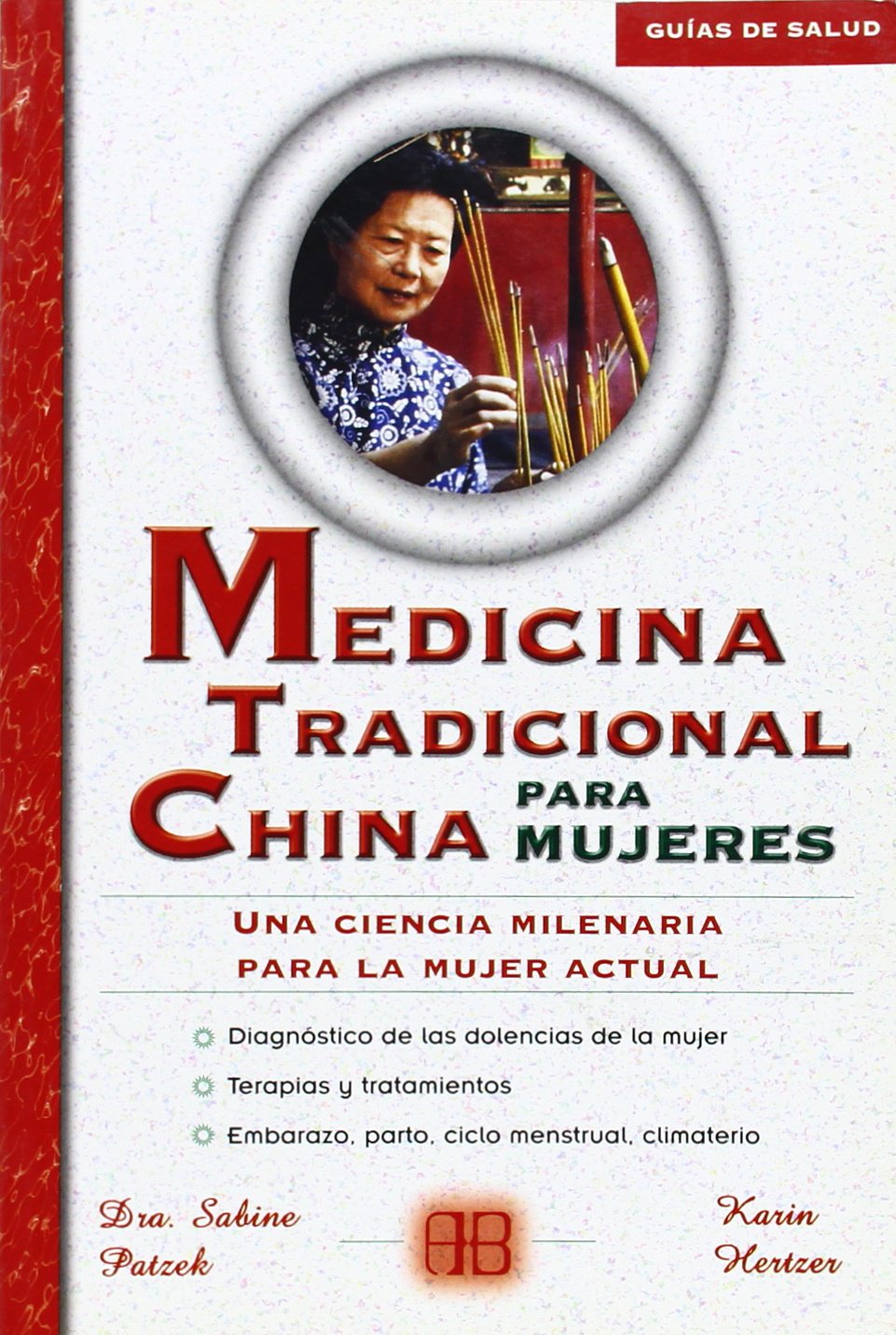 Medicina tradicional china para mujeres: Una ciencia milenaria para la mujer actual (Guías de salud)