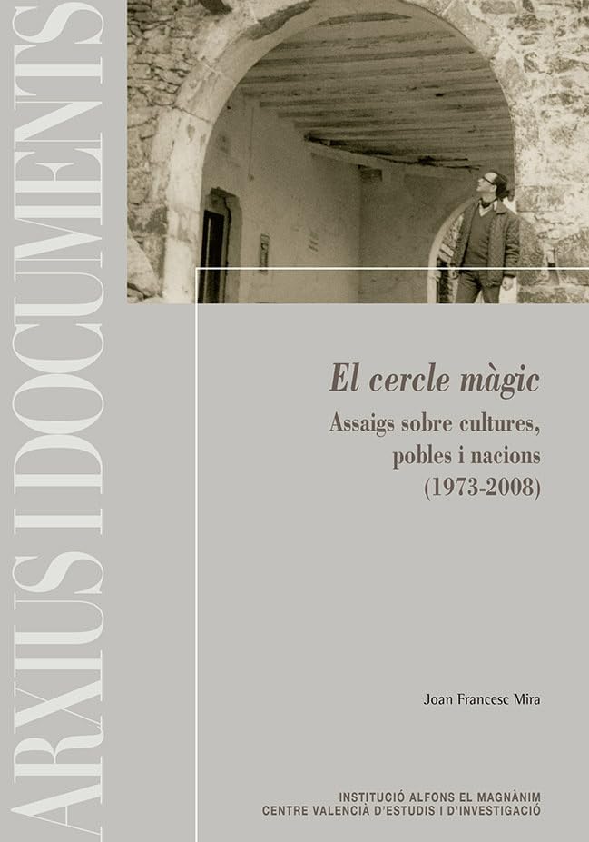 El cercle màgic: Assaigs sobre cultures, pobles i nacions (1973-2008): 70 (Arxius i Documents)