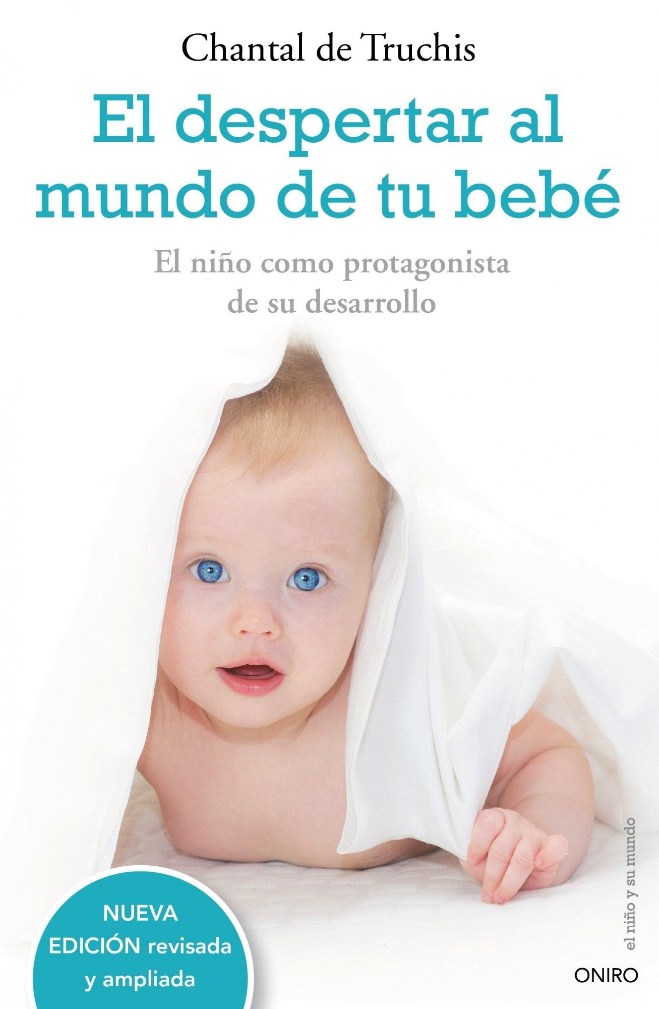 El despertar al mundo de tu bebé: El niño como protagonista de su desarrollo: 1 (El Niño y su Mundo)